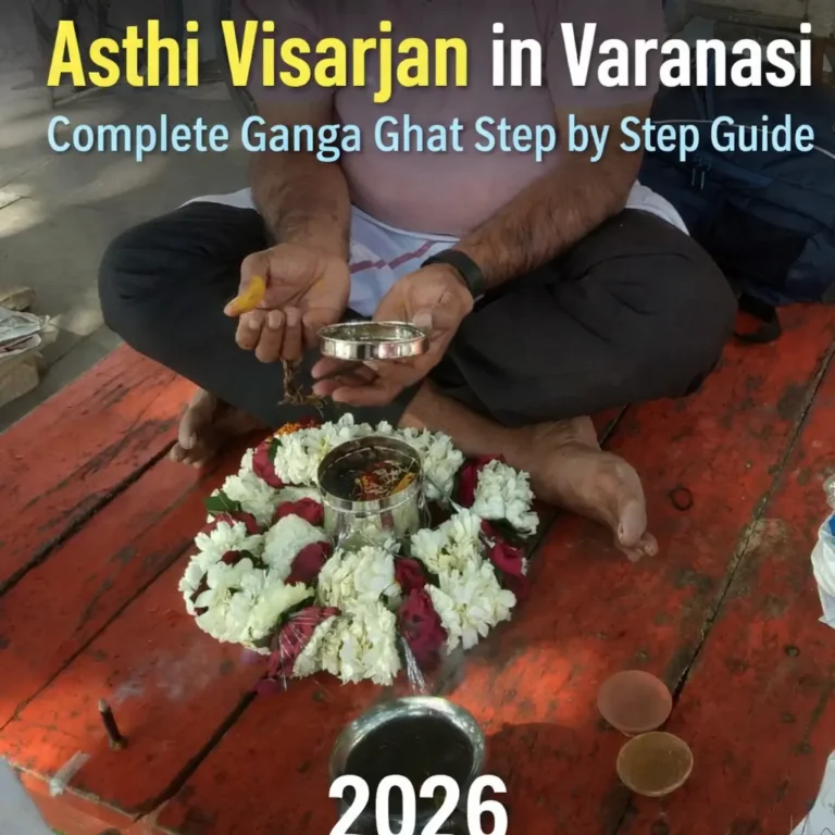 Asthi Visarjan in Varanasi Complete Ganga Ghat Step by Step Guide 2026