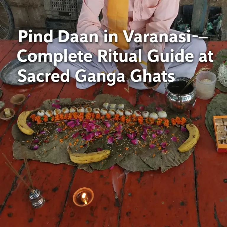 Pind Daan in Varanasi Complete Ritual Guide at Sacred Ganga Ghats